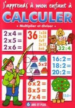 Image du produit J'apprends � mon enfant � calculer x et : (6 ans et plus)